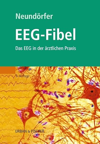 EEG-Fibel: Das EEG in der ärztlichen Praxis von Urban & Fischer Verlag/Elsevier GmbH
